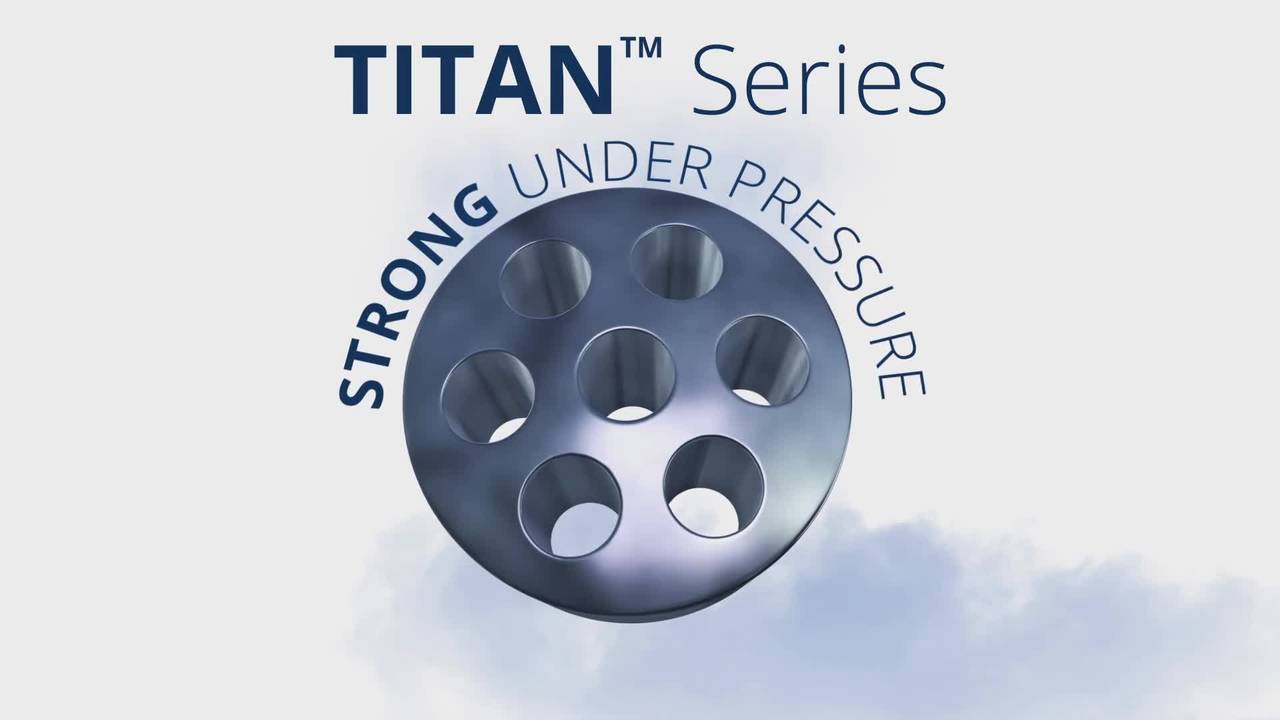 TITAN™ series: Strong under pressure